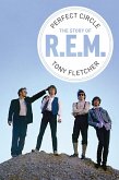 Perfect Circle: The Story of R.E.M. (eBook, ePUB) Perfect Circle: The Story of R.E.M. (eBook, ePUB)