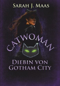 Catwoman - Diebin von Gotham City (eBook, ePUB) - Maas, Sarah J.