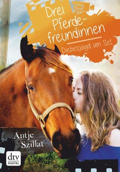 Drei Pferdefreundinnen - Diebesjagd am Set (eBook, ePUB) - Szillat, Antje