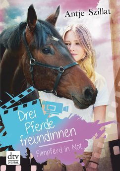 Drei Pferdefreundinnen - Filmpferd in Not (eBook, ePUB) - Szillat, Antje
