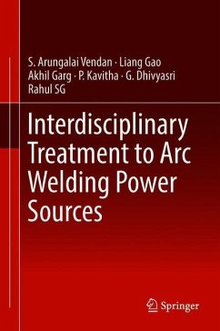 Interdisciplinary Treatment to Arc Welding Power Sources - Vendan, S. Arungalai;Gao, Liang;Garg, Akhil