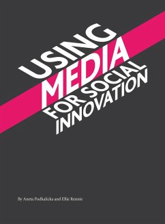 Using Media for Social Innovation (eBook, ePUB) - Podkalicka, Aneta; Rennie, Ellie