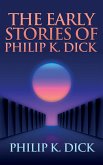 The Early Stories of Philip K. Dick (eBook, ePUB)