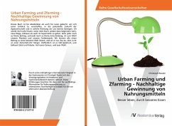 Urban Farming und Zfarming - Nachhaltige Gewinnung von Nahrungsmitteln - Roulet, Christoph