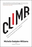 Climb: Taking Every Step with Conviction, Courage, and Calculated Risk to Achieve a Thriving Career and a Successful Life (eBook, ePUB)