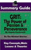 Summary Guide: Grit: The Power of Passion and Perseverance: by Angela Duckworth   The Mindset Warrior Summary Guide (( Talent & Expertise, Skill Development, Mental Toughness )) (eBook, ePUB)