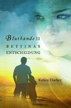 Blutbande II - Bettinas Entscheidung - Fischer, Katica