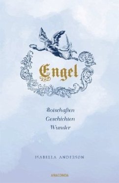 Engel. Botschaften, Geschichten, Wunder - Anderson, Isabella