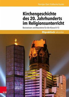 Kirchengeschichte des 20. Jahrhunderts im Religionsunterricht - Dam, Harmjan;Kunter, Katharina
