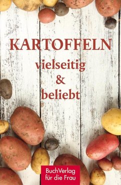 Kartoffeln - vielseitig & beliebt - Ruff, Carola