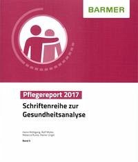 BARMER Pflegereport 2017 - Rothgang, Heinz; Müller, Rolf; Runte, Rebecca; Unger, Rainer