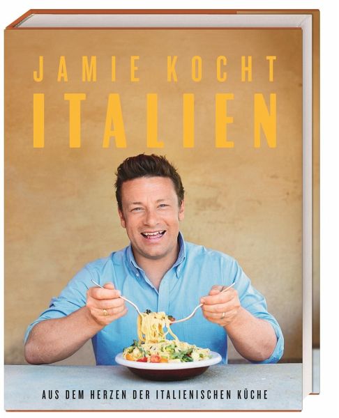 Jamie kocht Italien: Kochbuch von Jamie Oliver bestellen