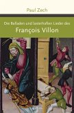 Die Balladen und lasterhaften Lieder des Francois Villon