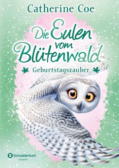 Geburtstagszauber / Die Eulen vom Blütenwald Bd.4 - Coe, Catherine