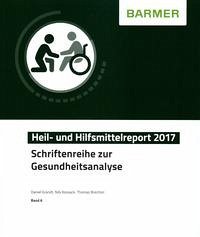 BARMER Heil- und Hilfsmittelreport 2017 - Grandt, Daniel; Kossack, Nils; Brechtel, Thomas