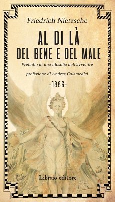 Al di là del bene e del male. Preludio di una filosofia dell'avvenire - Nietzsche, Friedrich