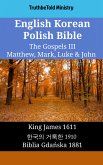 English Korean Polish Bible - The Gospels III - Matthew, Mark, Luke & John (eBook, ePUB)