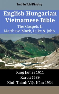 English Hungarian Vietnamese Bible - The Gospels II - Matthew, Mark, Luke & John (eBook, ePUB) - Ministry, TruthBeTold