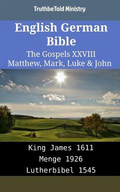 English German Bible - The Gospels XXVIII - Matthew, Mark, Luke & John (eBook, ePUB) - Ministry, TruthBeTold