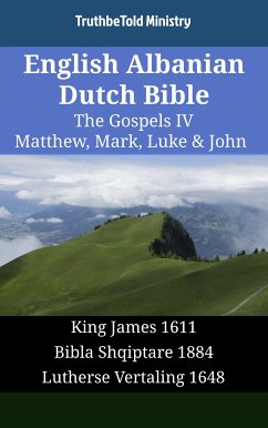 English Albanian Dutch Bible - The Gospels IV - Matthew, Mark, Luke & John (eBook, ePUB) - Ministry, TruthBeTold