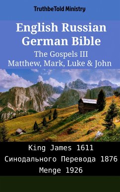 English Russian German Bible - The Gospels III - Matthew, Mark, Luke & John (eBook, ePUB) - Ministry, TruthBeTold