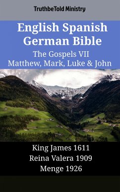 English Spanish German Bible - The Gospels VII - Matthew, Mark, Luke & John (eBook, ePUB) - Ministry, TruthBeTold