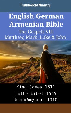 English German Armenian Bible - The Gospels VIII - Matthew, Mark, Luke & John (eBook, ePUB) - Ministry, TruthBeTold