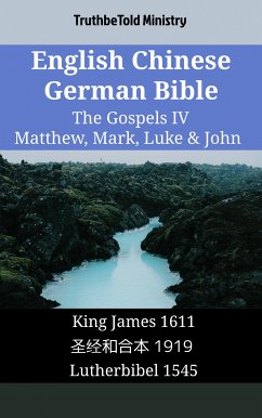 English Chinese German Bible - The Gospels IV - Matthew, Mark, Luke & John (eBook, ePUB) - Ministry, TruthBeTold