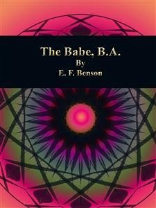 The Babe, B.A. (eBook, ePUB) - F. Benson, E.