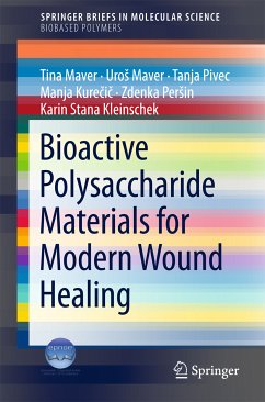 Bioactive Polysaccharide Materials for Modern Wound Healing (eBook, PDF) - Maver, Tina; Maver, Uroš; Pivec, Tanja; Kurečič, Manja; Peršin, Zdenka; Stana Kleinschek, Karin