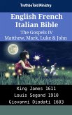 English French Italian Bible - The Gospels IV - Matthew, Mark, Luke & John (eBook, ePUB)