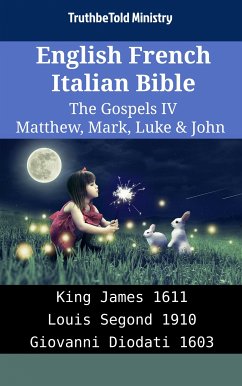 English French Italian Bible - The Gospels IV - Matthew, Mark, Luke & John (eBook, ePUB) - Ministry, TruthBeTold