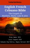 English French Cebuano Bible - The Gospels III - Matthew, Mark, Luke & John (eBook, ePUB)