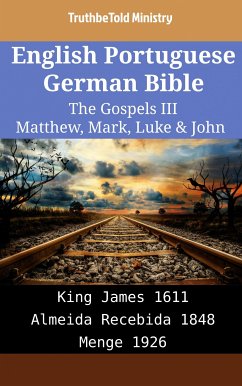 English Portuguese German Bible - The Gospels III - Matthew, Mark, Luke & John (eBook, ePUB) - Ministry, TruthBeTold