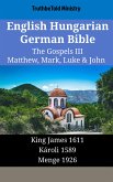 English Hungarian German Bible - The Gospels III - Matthew, Mark, Luke & John (eBook, ePUB)