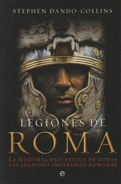 Legiones de Roma : la historia definitiva de todas las legiones imperiales romanas - Dando-Collins, Stephen