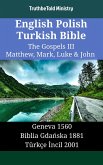 English Polish Turkish Bible - The Gospels III - Matthew, Mark, Luke & John (eBook, ePUB) English Polish Turkish Bible - The Gospels III - Matthew, Mark, Luke & John (eBook, ePUB)