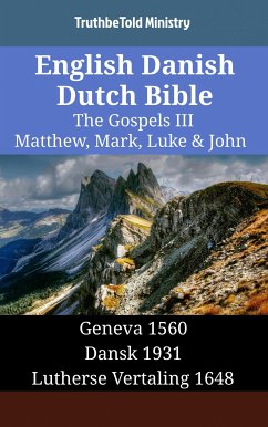 English Danish Dutch Bible - The Gospels III - Matthew, Mark, Luke & John (eBook, ePUB) - Ministry, TruthBeTold