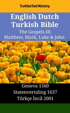 English Dutch Turkish Bible - The Gospels III - Matthew, Mark, Luke & John (eBook, ePUB)