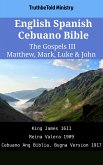 English Spanish Cebuano Bible - The Gospels III - Matthew, Mark, Luke & John (eBook, ePUB)