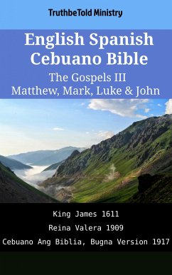 English Spanish Cebuano Bible - The Gospels III - Matthew, Mark, Luke & John (eBook, ePUB) - Ministry, TruthBeTold