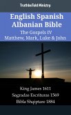 English Spanish Albanian Bible - The Gospels IV - Matthew, Mark, Luke & John (eBook, ePUB)