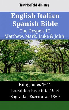 English Italian Spanish Bible - The Gospels III - Matthew, Mark, Luke & John (eBook, ePUB) - Ministry, TruthBeTold