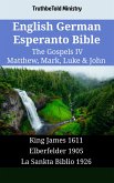 English German Esperanto Bible - The Gospels IV - Matthew, Mark, Luke & John (eBook, ePUB)