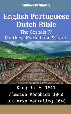 English Portuguese Dutch Bible - The Gospels IV - Matthew, Mark, Luke & John (eBook, ePUB) - Ministry, TruthBeTold