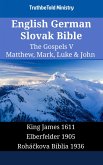 English German Slovak Bible - The Gospels V - Matthew, Mark, Luke & John (eBook, ePUB) English German Slovak Bible - The Gospels V - Matthew, Mark, Luke & John (eBook, ePUB)