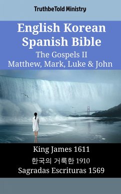 English Korean Spanish Bible - The Gospels II - Matthew, Mark, Luke & John (eBook, ePUB) - Ministry, TruthBeTold