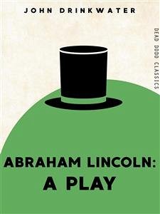 Abraham Lincoln (eBook, ePUB) - Drinkwater, John