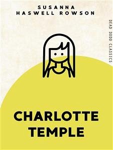 Charlotte Temple (eBook, ePUB) - Haswell Rowson, Susanna