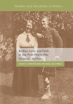 Bodies, Love, and Faith in the First World War (eBook, PDF) - Christie, Nancy; Gauvreau, Michael